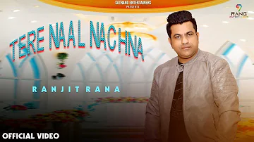 Ranjit Rana || Tere Nal Nachna (Full Video) || New Punjabi Song 2022 || Satrang Entertainers