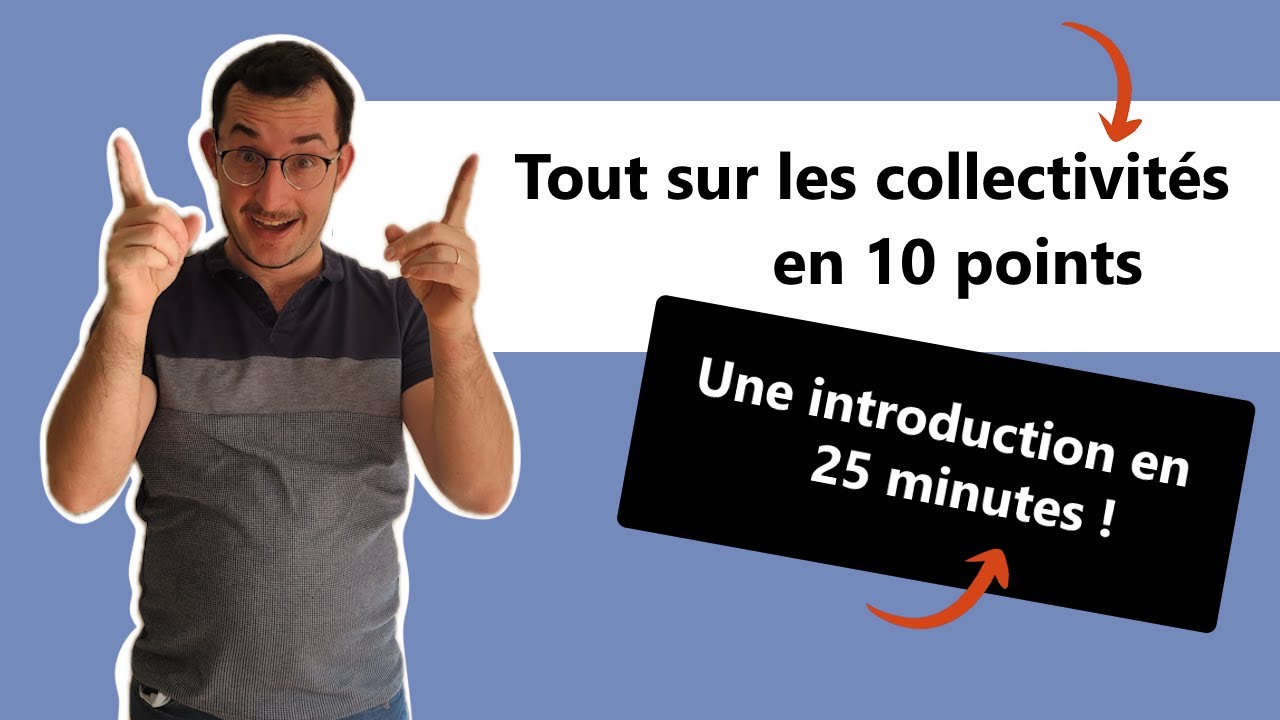 Tout sur les collectivités territoriales en 10 points ! (une introduction en 25 minutes)
