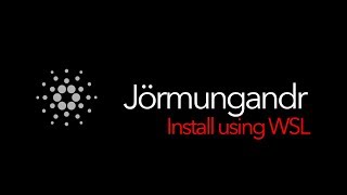 04 Install Jormungandr in Windows using WSL (Shelley self-node testnet)