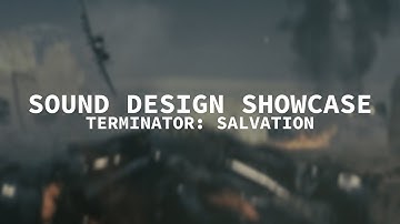 Sound Design Showcase - Terminator: Salvation