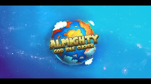 Almighty - God Idle Clicker, iOS and Android Mobile Game