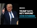US President Donald Trump declares he's 'immune' to COVID-19 ahead of campaign return | ABC News