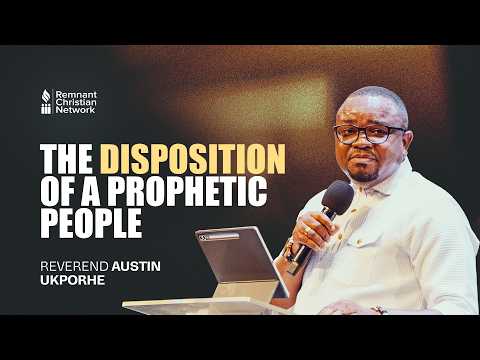THE DISPOSITION OF A PROPHETIC PEOPLE - REVEREND AUSTIN UKPORHE