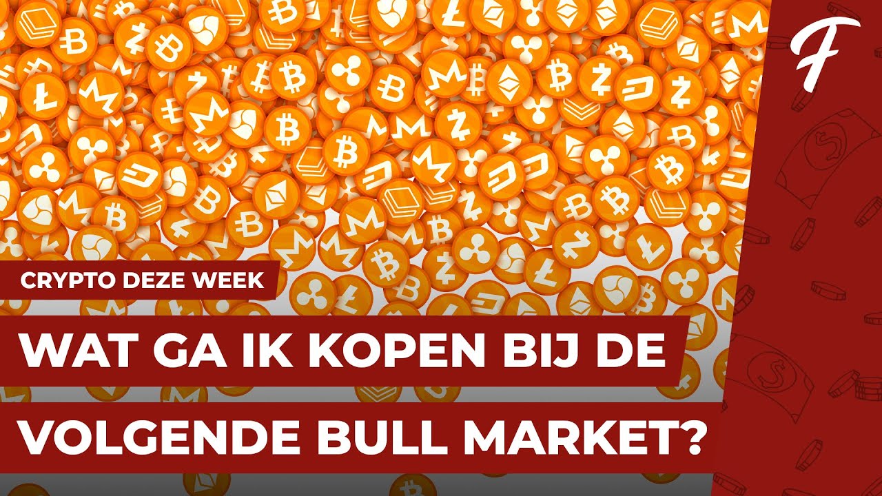 WAT GA IK KOPEN BIJ DE VOLGENDE BULL MARKET? || CRYPTO DEZE WEEK #135