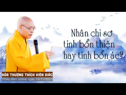 Nhân Tri Sơ Tính Bổn Thiện hay Tính Bổn Ác | Hỏi Đáp | HT. Thích Viên Giác