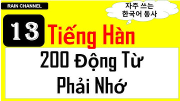Phần Cuối P13- Học 200 Động Từ +câu Tiếng Hàn Quốc Phải nhớ trong giao tiếp thông dụng hàng ngày