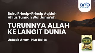 Turunnya Allah ke Langit Dunia | Ustadz Ammi Nur Baits