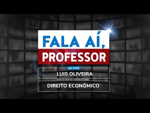 Transmissão | Fala aí, professor | Direito Econômico com Luis Oliveira - YouTube