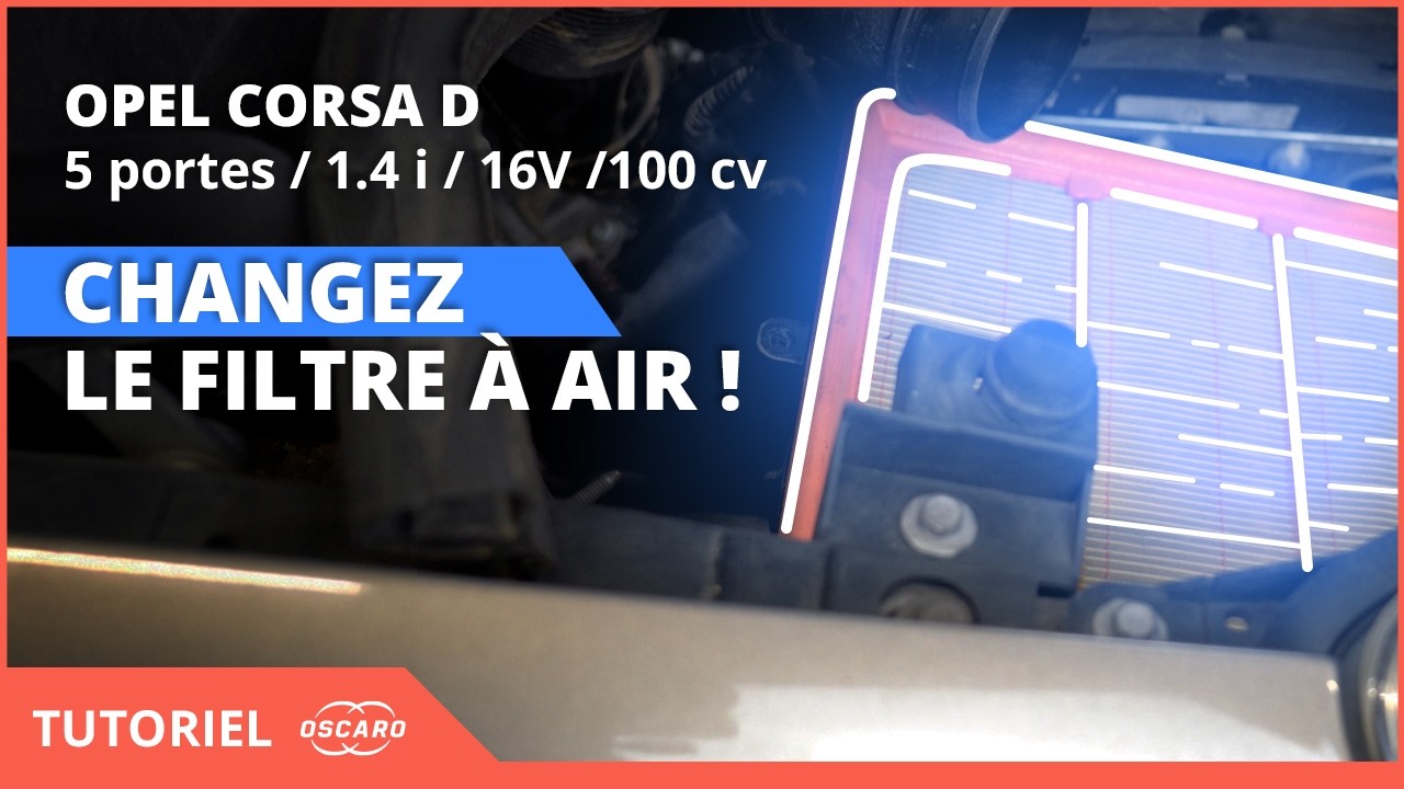 Comment remplacer le filtre à air sur OPEL Corsa D /1.4 i 16V / 100 cv (Tuto Oscaro) ?