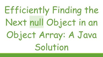 Efficiently Finding the Next null Object in an Object Array: A Java Solution