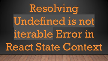 Resolving Undefined is not iterable Error in React State Context