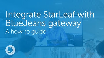 Integrate StarLeaf with BlueJeans gateway | How-to