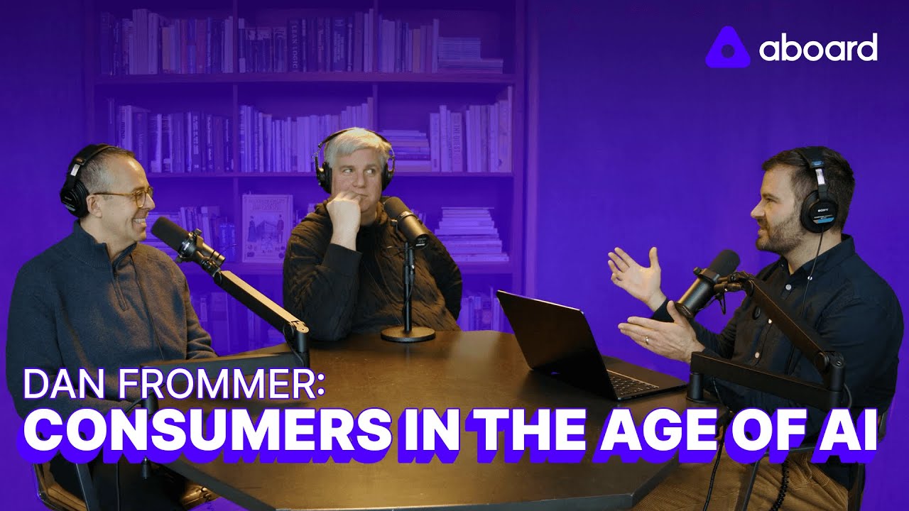 Дэн Фроммер: Потребители в эпоху ИИ | Подкаст The Aboard 16.12.2025
