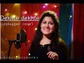 Dekhte Dekhte (unplugged) | Female version | Batti Gul Meter Chalu | Chahat Malhotra Whatsapp Status Video Download Free