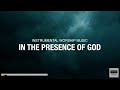 The Presence of God | 1 Hour Instrumental Worship Music