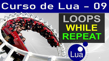 Comandos de Loop While e Repeat em Lua - Curso de Lua - Aula 09