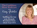 IT Consultant Michelle (Ditch Your OTA) Spills The Tea | The Confident Host Podcast with Kay Gibbs
