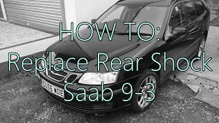 HOW TO: Change Rear Shock Absorber [Saab 9-3]