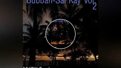 BUBBAH-SAI KAY(VOL 2) 2020 LATEST