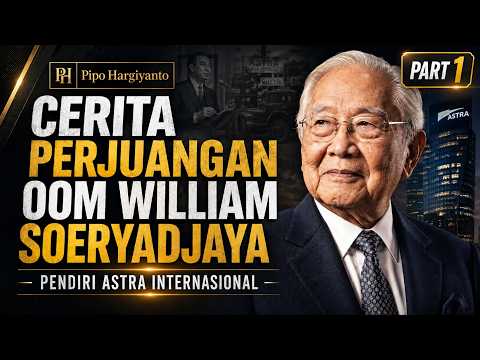 THE STORY OF THE STRUGGLE OF UNCLE WILLIAM SOERYADJAYA, FOUNDER OF ASTRA INTERNATIONAL