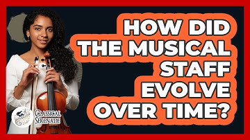 How Did The Musical Staff Evolve Over Time? - Classical Serenade