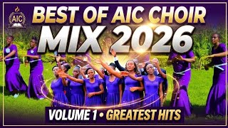 BEST OF AIC CHOIR TANZANIA|KENYA  BEST SONGS 2026 🔥 