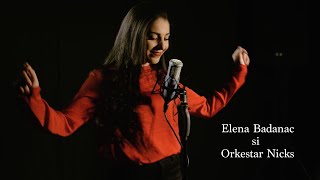 Elena Badanac si Orkestar Nicks 2021 - Vino bade pe la mine