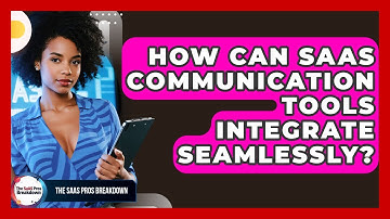 How Can SaaS Communication Tools Integrate Seamlessly? - The SaaS Pros Breakdown