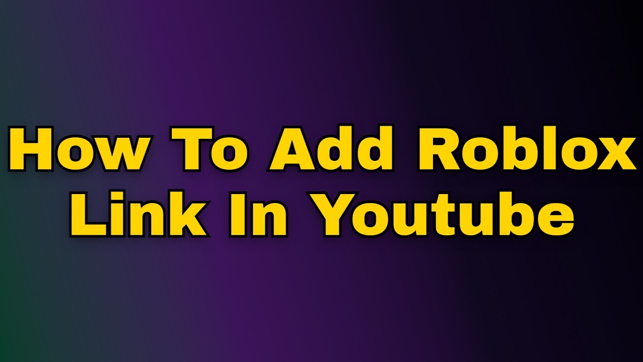 How to add roblox link in youtube (Step by Step) - YouTube