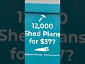 12,000 Shed Plans for $37? Build Like a Pro This Weekend