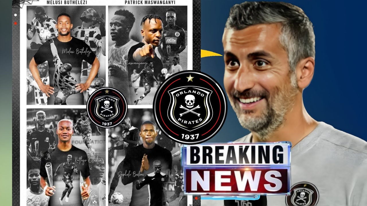 ORLANDO PIRATES SIGNS 4 NEW PLAYERS WOW 