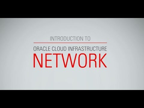 Introduction to Oracle Cloud Infrastructure Network Introduction to Oracle Cloud Infrastructure Network