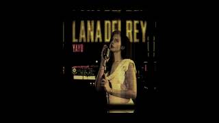 Lana Del Rey - Yayo [Remix]