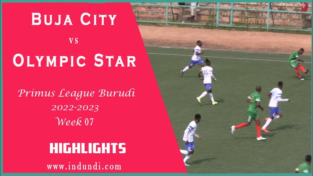 Buja City vs Olympic Star Primus League Burundi 2022-2023 Highlights ...