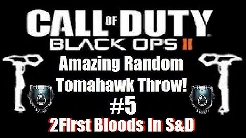 Black Ops 2 - Amazing Random Tomahawk Throw #5 (2 First Bloods In S&D)
