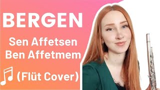 Bergen - Sen Affetsen Ben Affetmem / Emine Fidan / Flüt Cover