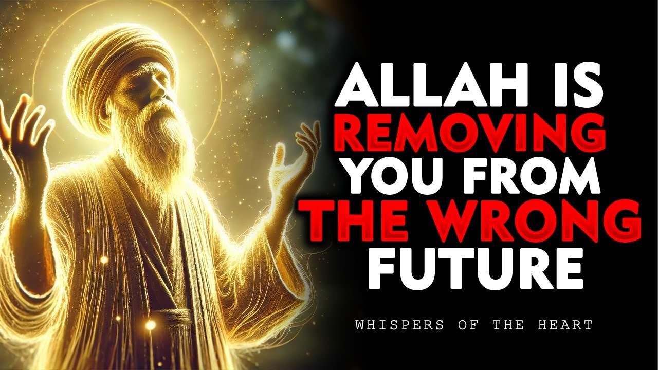 Allah Is Removing You From the Wrong Future | Sufi Islamic Reminder