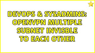 Celebrity DevOps & SysAdmins: Openvpn multiple subnet invisble to each other Wealth