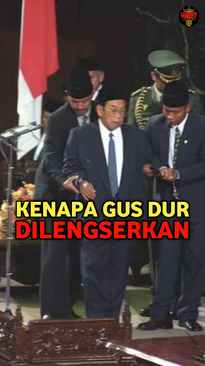 ALASAN MENGAPA GUS DUR DILENGSERKAN OLEH MPR MELALUI SIDANG ISTIMEWA