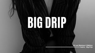 M Last Meduso X Melton Castro - Big Drip (official áudio)