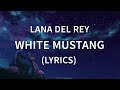 Lana Del Rey - White Mustang (Lyrics / Lyric Video) [Official Audio]