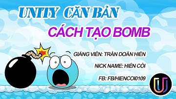 Học Lập Trình Game Unity3D - Cách tạo BOOOOM trong Game