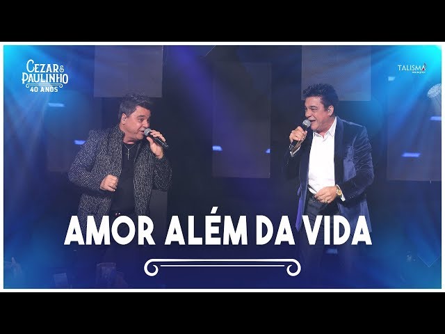 Cezar & Paulinho  - Amor Além da Vida