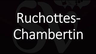 How To Pronounce Ruchottes Chambertin Gevrey Grand Cru Burgundy Wine Pronunciation