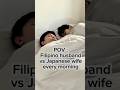 POV: Filipino husband vs Japanese wife every morning 🇯🇵🇵🇭