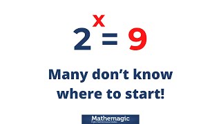 2^x = 9 | Many don't know where to START!?