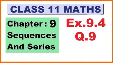 Maths 11 Ex 9.4 (Q.9) Ch:9 Sequences And Series | Ncert | Cbse.