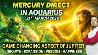 Mercury Direct in Aquarius 21 March 2026 | Jupiter’s Game-Changing Aspect | Time for Growth & Wisdom