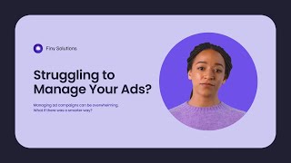 Struggling To Manage Your Ads? Discover Finy Solutions