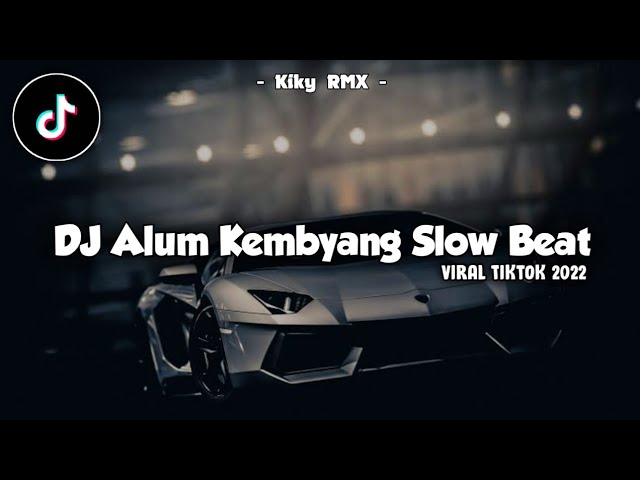 DJ Alum Kembyang Slow Beat || Viral Tiktok 2022🔥🔥 class=